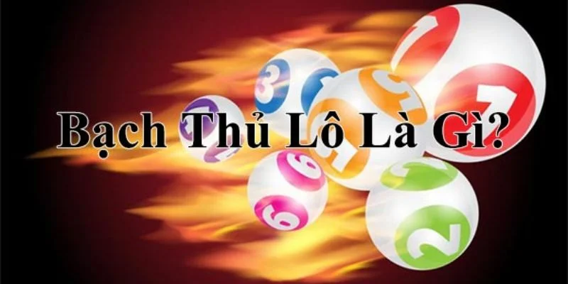 Bạch Thủ Lô Là Gì? Cách Đánh Chuẩn Xác Từ Chuyên Gia 2025