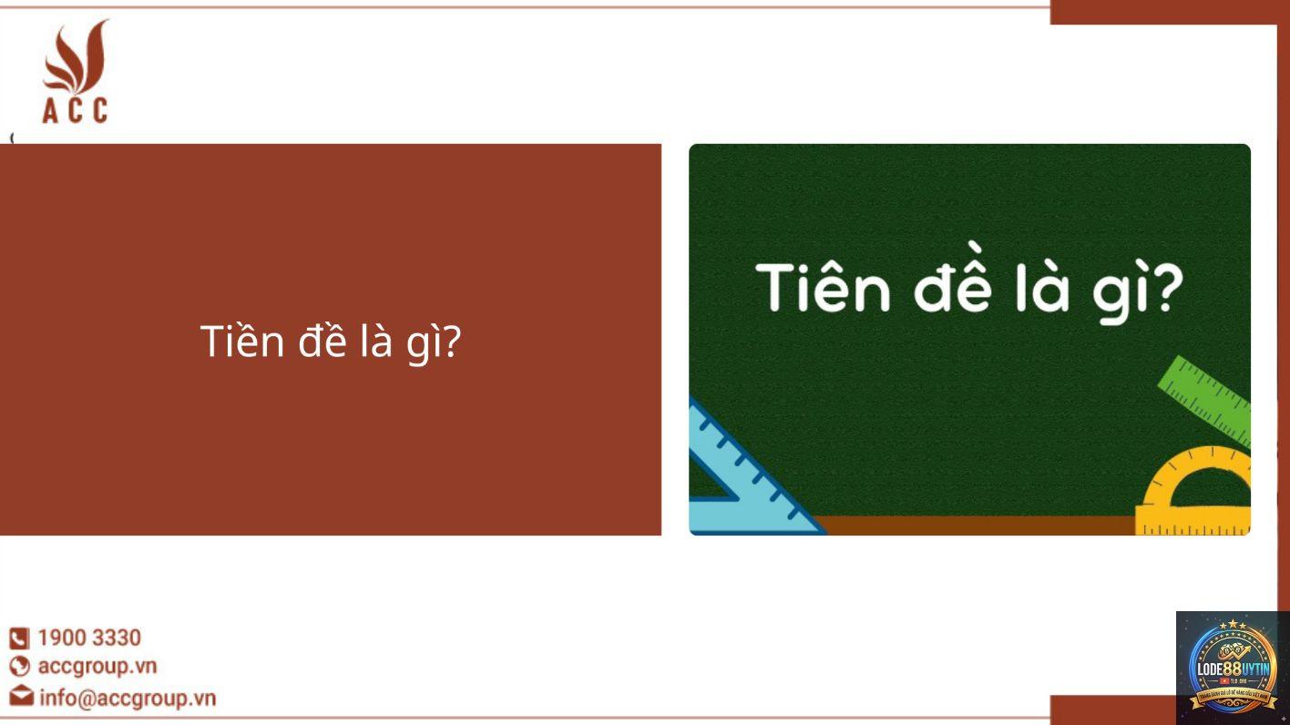 tiền đề là gì - Image 2
